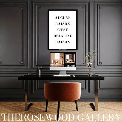 Minimalist black and white modern inspirational wall art poster featuring AUCUNE RAISON C'EST DÉJÀ UNE RAISON